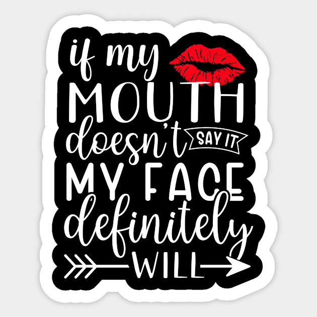 If my mouth doesn't say it my face definitely will Sticker by TheDesignDepot